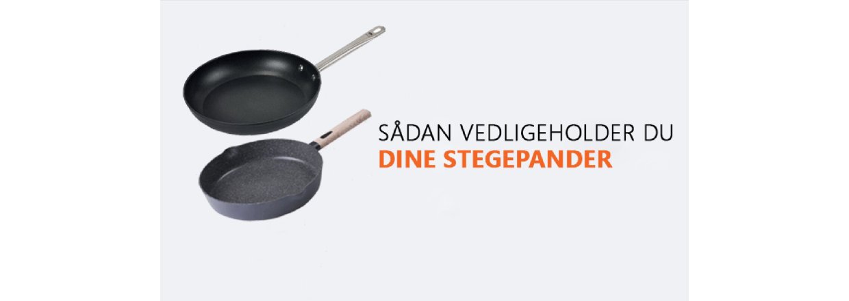 Sdan vedligeholder du dine stegepander