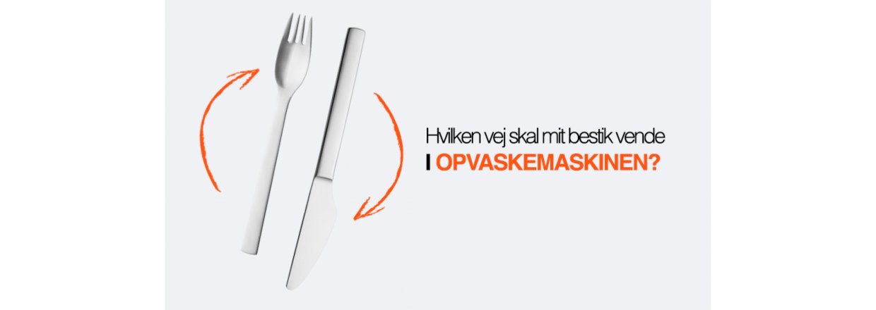 Hvilken vej skal mit bestik vende i opvaskemaskinen?