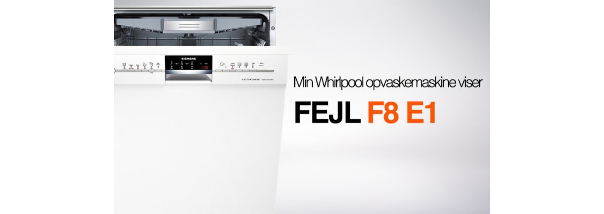 Min Whirlpool opvaskemaskine viser fejl F8 E1