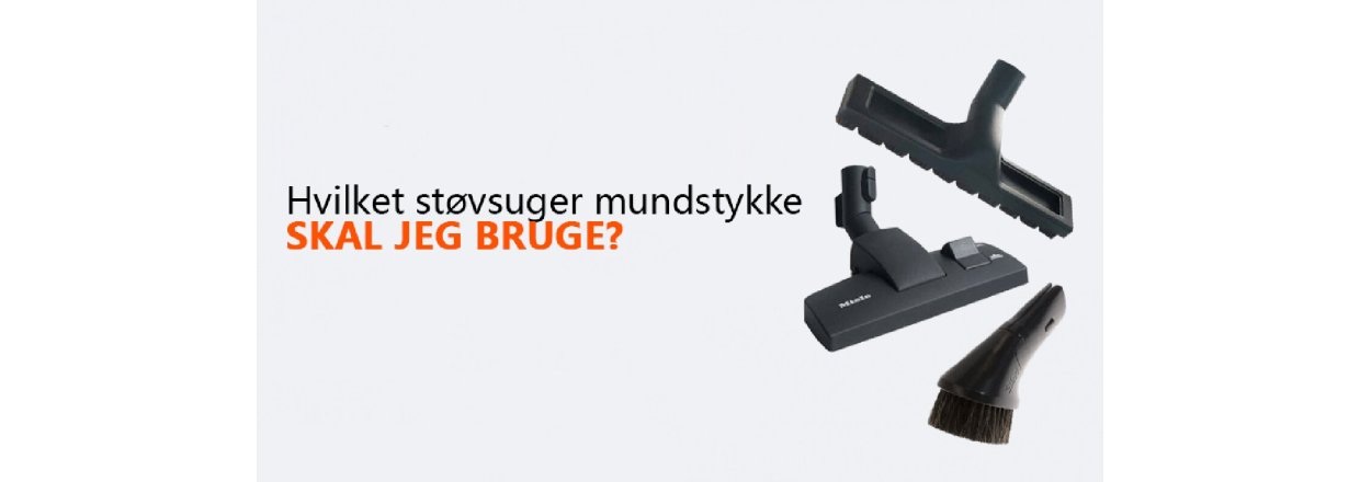 Hvilket stvsuger mundstykke skal jeg bruge?