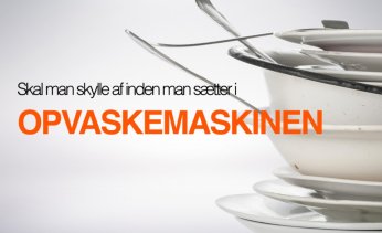 Skal man skylle af inden man s�tter i opvaskemaskinen?
